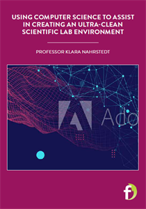 Using Computer Science to Assist in Creating an Ultra-Clean Scientific Lab Environment cover.