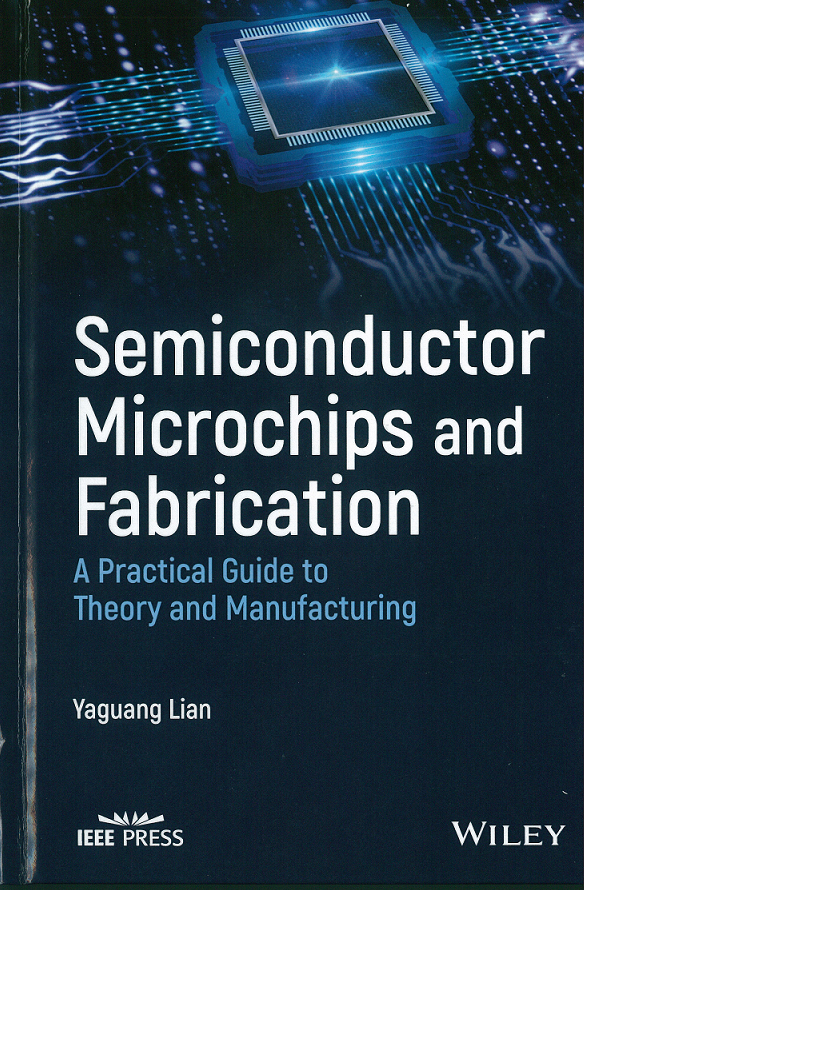 A cover photo of Yaguan Lian's textbook entitled "Semiconductor Microchips and Fabrication: A Practical Guide to Theory and Manufacturing."